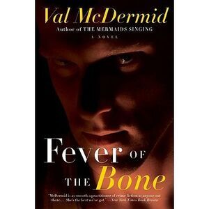 Fever of the Bone -- Val McDermid